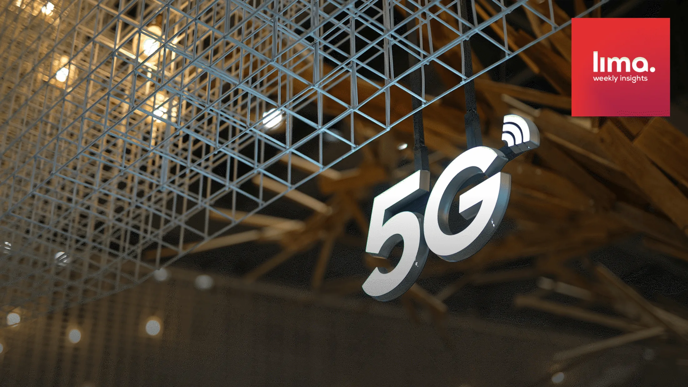 Illuminated 5G sign hanging from a geometric metal grid structure, with the 'lima. weekly insights' logo in the top right corner.